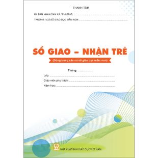 Sổ giao – nhận trẻ  (Dùng trong các cơ sở giáo dục mầm non)