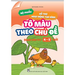 Bộ phiếu hỗ trợ hoạt động tạo hình - Tô màu theo chủ đề (Dành cho trẻ 4 - 5 tuổi)