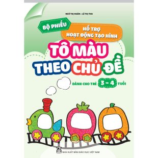 Bộ phiếu hỗ trợ hoạt động tạo hình - Tô màu theo chủ đề (Dành cho trẻ 3 - 4 tuổi)